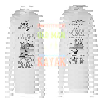 Never Underestimate An Old Man With A Kayak Father's Day Long Sleeve T-Shirt | Seseable UK