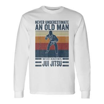 Never Underestimate An Old Man Who Knows Brazilian Jiujitsu Long Sleeve T-Shirt - Seseable
