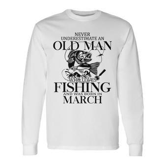 Never Underestimate An Old Man Who Loves Fishing Long Sleeve T-Shirt - Seseable