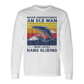 Never Underestimate An Old Man Who Loves Hang Gliding Old Man Long Sleeve T-Shirt T-Shirt | Mazezy