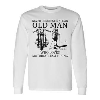 Never Underestimate An Old Man Who Loves Motorcycles Hiking Long Sleeve T-Shirt | Mazezy