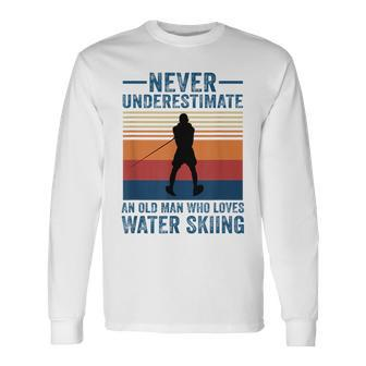 Never Underestimate An Old Man Who Loves Water Skiing Sport Long Sleeve T-Shirt - Seseable