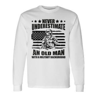 Never Underestimate An Old Man With Military Background Long Sleeve T-Shirt - Seseable