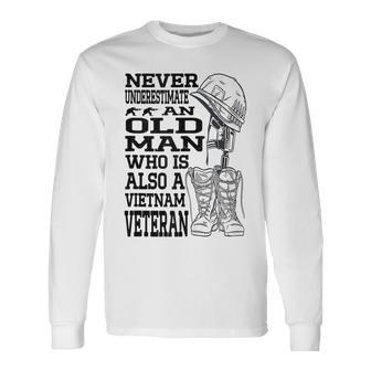 Never Underestimate An Old Man Vietnam Veteran Patriotic Dad Long Sleeve T-Shirt - Seseable