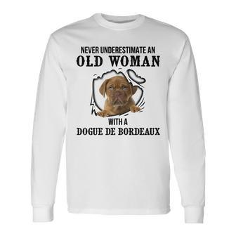 Never Underestimate An Old Woman With A Dogue De Bordeaux Old Woman Long Sleeve T-Shirt T-Shirt | Mazezy