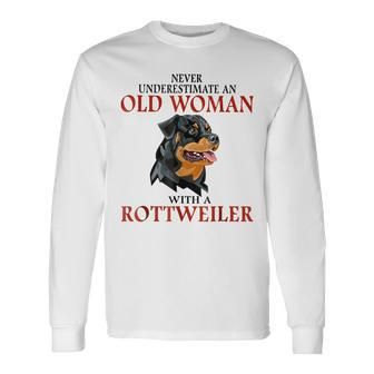 Never Underestimate An Old Woman With A Rottweiler Long Sleeve T-Shirt - Seseable
