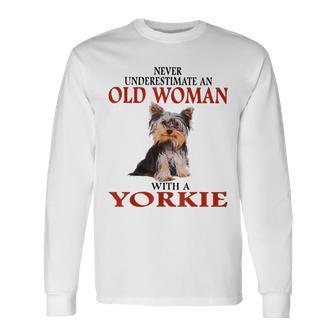 Never Underestimate An Old Woman With A Yorkie Long Sleeve T-Shirt - Seseable