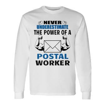 Never Underestimate The Power Of A Postal Worker Long Sleeve T-Shirt - Seseable