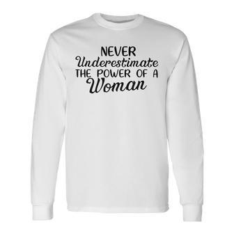 Never Underestimate Power Of A Woman Motivational Change Long Sleeve T-Shirt - Seseable