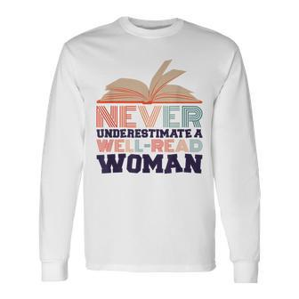 Never Underestimate A Well Read Woman Bookworm And Reader Long Sleeve T-Shirt - Seseable