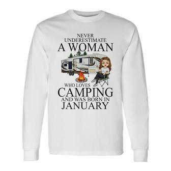 Never Underestimate A Woman Who Love Camping Born In January Long Sleeve T-Shirt - Seseable