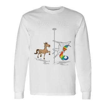 You Me Unicorn Pole Dancing Unicorn Long Sleeve T-Shirt T-Shirt | Mazezy
