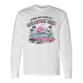 Vintage Nothing Good In A Car Retro Getaway Car Long Sleeve T-Shirt - Seseable