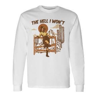 Vintage Western The Hell I Wont Sassy Cowgirl Sassy Long Sleeve T-Shirt T-Shirt | Mazezy