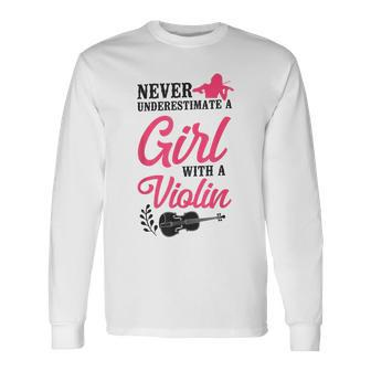 Violin Violinist Girl Never Underestimate A Girl With A Long Sleeve T-Shirt - Seseable