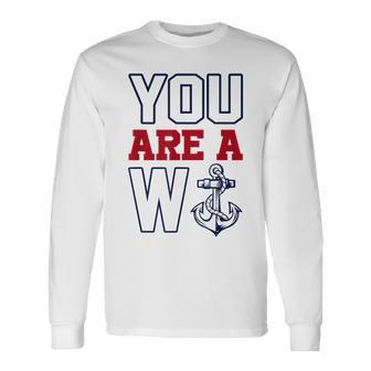 You Are A W Anchor Long Sleeve T-Shirt T-Shirt | Mazezy