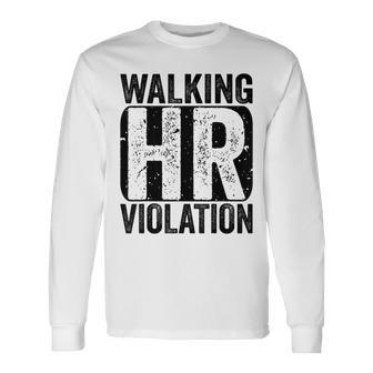Walking Hr Violation Human Resources Nightmare Office Long Sleeve T-Shirt | Mazezy