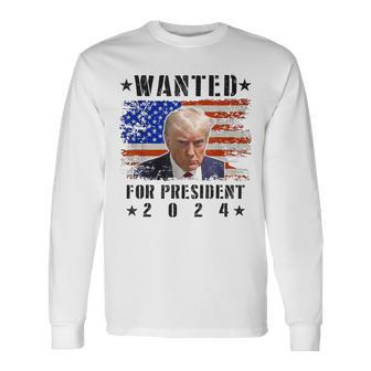 Wanted Donald Trump For President 2024 Trump Shot Flag Long Sleeve T-Shirt | Mazezy