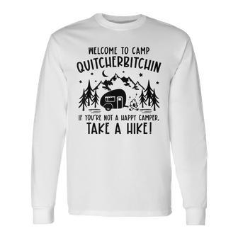 Welcome To Camp Quitcherbitchin Summer Camp Camping Life Long Sleeve T-Shirt | Mazezy UK