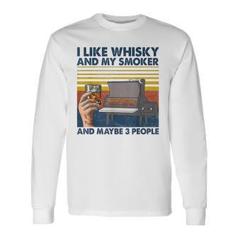 I Like Whisky And My Smoke And Maybe 3 People Retro Vintage Long Sleeve T-Shirt | Mazezy