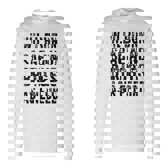 Will Burn Sage And Bridges As Needed Long Sleeve T-Shirt | Mazezy