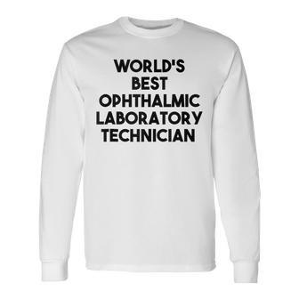 World's Best Ophthalmic Laboratory Technician Long Sleeve T-Shirt | Mazezy