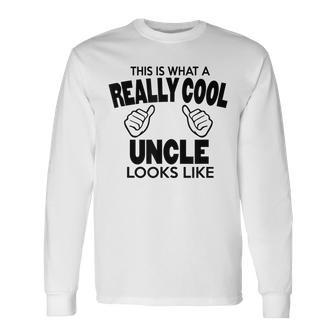Worlds Greatest Uncle Really Cool Uncle T Long Sleeve T-Shirt | Mazezy AU