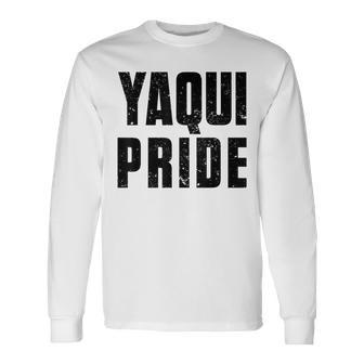 Yaqui Pride For Proud Native American With Yaqui Roots Long Sleeve T-Shirt T-Shirt | Mazezy