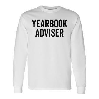 Yearbook Advisor Staff Photographer Editor Team Long Sleeve T-Shirt | Mazezy