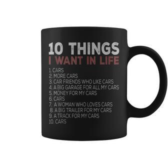 10 Things I Want In My Life Cars More Cars Car T Coffee Mug - Thegiftio UK