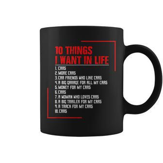 10 Things I Want In My Life Cars More Cars Gift Cars Funny Gifts Coffee Mug | Mazezy