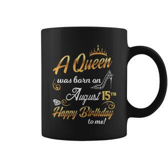 15Th August Birthday Present A Queen Was Born On August 15 Coffee Mug | Mazezy