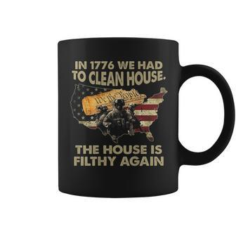 In 1776 We Had To Clean House The House Is Filthy Again Coffee Mug - Monsterry