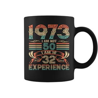Made In 1973 I Am Not 50 Im 18 With 32 Year Of Experience  Coffee Mug