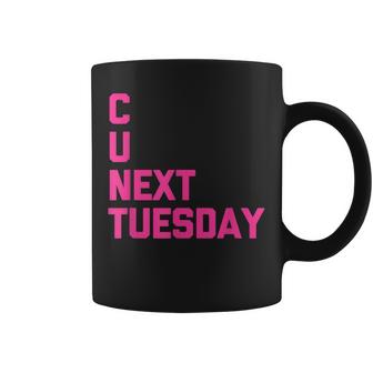 C U Next Tuesday Funny Saying Sarcastic Novelty Cool Cute Coffee Mug