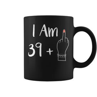 I Am 39 Plus 1 Middle Finger For A 40Th 40 Years Old Coffee Mug - Seseable