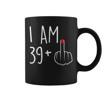 I Am 39 Plus 1 Middle Finger For A 40Th Birthday For Coffee Mug - Seseable
