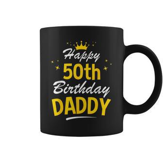 50Th Birthday Happy Birthday Daddy Dad 50 50Th Birthday Funny Gifts Coffee Mug | Mazezy