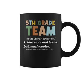5Th Grade Team Teacher Like A Normal Team Fifth Grade Coffee Mug
