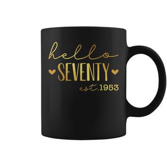 70Th Birthday Hello 70 Years Old Est 1953 Born In 1953 Coffee Mug - Seseable