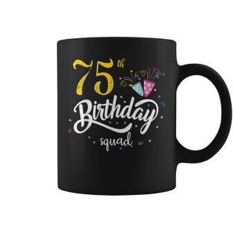 75Th Birthday Squad 75 Party Crew Group Friends Bday Gifts Coffee Mug | Mazezy UK