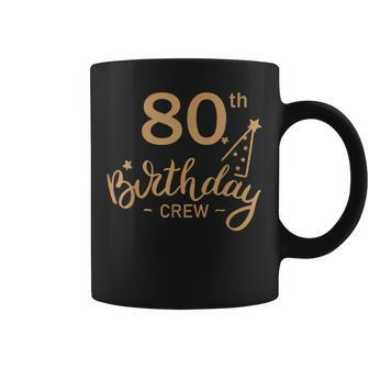80Th Birthday Crew 80 Party Crew Group Friends Bday Coffee Mug - Thegiftio UK