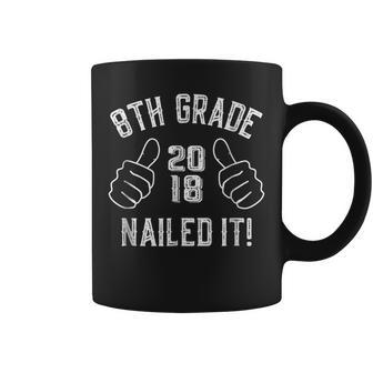 8Th Grade Nailed It 2018 Funny Graduation Gift IT Funny Gifts Coffee Mug | Mazezy