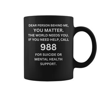 988 Suicide Prevention Awareness Dear Person Behind Me Coffee Mug - Seseable