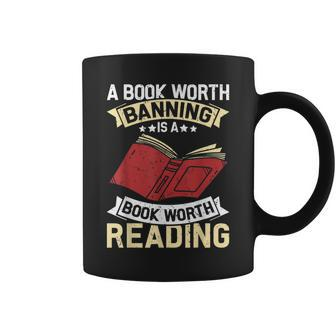 A Book Worth Banning Is A Book Worth Reading Funny Book Love Reading Funny Designs Funny Gifts Coffee Mug | Mazezy AU