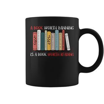 A Book Worth Banning Is A Book Worth Reading Reading Funny Designs Funny Gifts Coffee Mug | Mazezy
