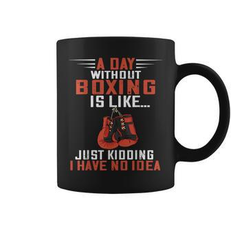 A Day Without Boxing Boxer Boxing Gloves Kickboxer Boxing Coffee Mug | Mazezy AU
