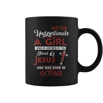 A Girl Cover By The Blood Of Jesus Born In October Birthday Coffee Mug | Mazezy