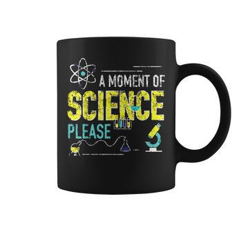 A Moment Of Science Please Scientist Science Teacher Gifts Gifts For Teacher Funny Gifts Coffee Mug | Mazezy