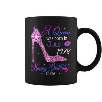 A Queen Was Born In July 1978 Happy 45Th Birthday To Me Coffee Mug - Monsterry
